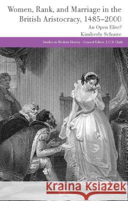 Women, Rank, and Marriage in the British Aristocracy, 1485-2000: An Open Elite? Schutte, K. 9781137327796 Palgrave MacMillan