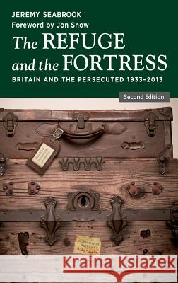 The Refuge and the Fortress: Britain and the Persecuted 1933-2013 Snow, Jon 9781137327895 Palgrave MacMillan