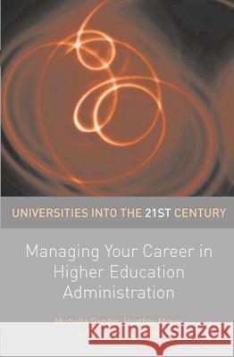Managing Your Career in Higher Education Administration Michelle Gander Heather Moyes Emma Sabzalieva 9781137328328 Palgrave MacMillan
