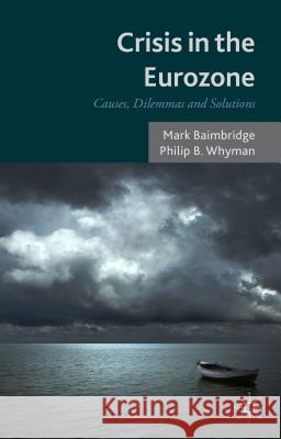 Crisis in the Eurozone: Causes, Dilemmas and Solutions Baimbridge, M. 9781137329028 Palgrave MacMillan
