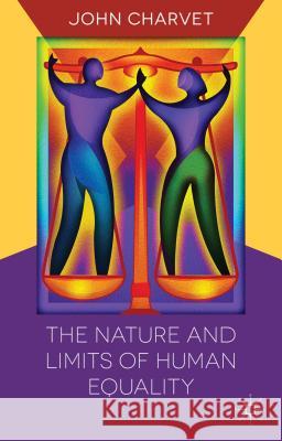 The Nature and Limits of Human Equality John Charvet 9781137329158
