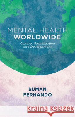 Mental Health Worldwide: Culture, Globalization and Development Fernando, S. 9781137329585 PALGRAVE MACMILLAN