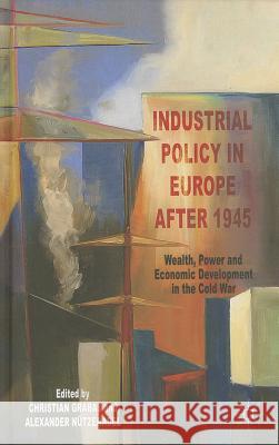 Industrial Policy in Europe After 1945: Wealth, Power and Economic Development in the Cold War Grabas, C. 9781137329899 Palgrave MacMillan