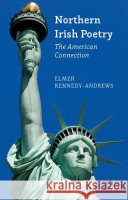 Northern Irish Poetry: The American Connection Kennedy-Andrews, E. 9781137330383 Palgrave MacMillan