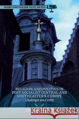 Religion and Politics in Post-Socialist Central and Southeastern Europe: Challenges Since 1989 Ramet, S. 9781137330710 0