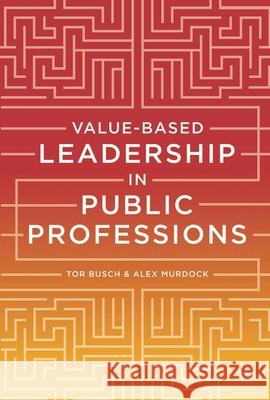 Value-Based Leadership in Public Professions Busch, Tor 9781137331090 Palgrave MacMillan