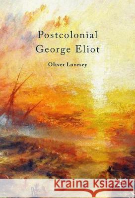 Postcolonial George Eliot Oliver Lovesey 9781137332110 Palgrave MacMillan