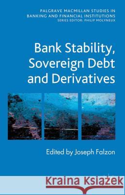Bank Stability, Sovereign Debt and Derivatives Joseph Falzon 9781137332141 0