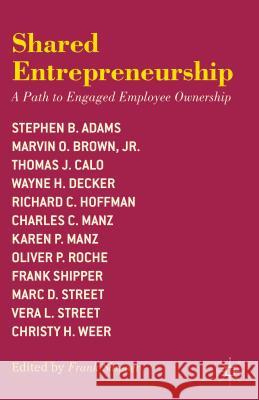 Shared Entrepreneurship: A Path to Engaged Employee Ownership Frank Shipper 9781137332219