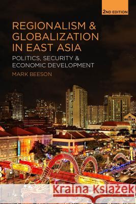 Regionalism and Globalization in East Asia: Politics, Security and Economic Development Beeson Mark 9781137332356 PALGRAVE MACMILLAN