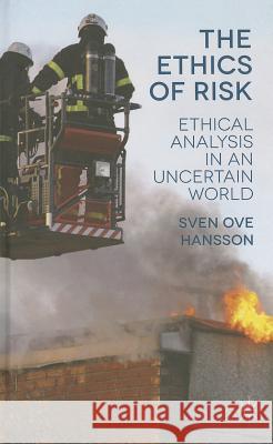 The Ethics of Risk: Ethical Analysis in an Uncertain World Hansson, S. 9781137333643 0