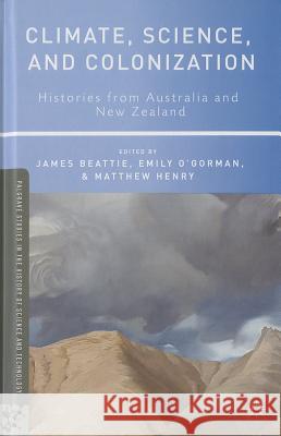 Climate, Science, and Colonization: Histories from Australia and New Zealand Beattie, J. 9781137333926 Palgrave MacMillan