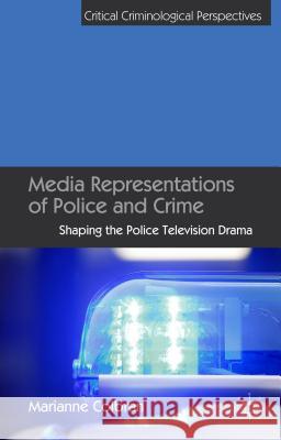 Media Representations of Police and Crime: Shaping the Police Television Drama Colbran, M. 9781137334718 Palgrave MacMillan