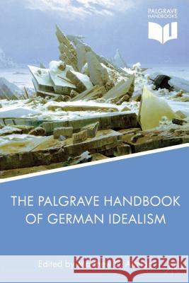 The Palgrave Handbook of German Idealism Matthew C. Altman   9781137334749 Palgrave Macmillan