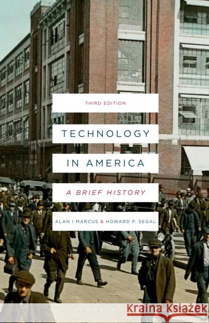 Technology in America: A Brief History Howard Segal Alan I. Marcus 9781137334855