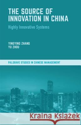 The Source of Innovation in China: Highly Innovative Systems Zhang, Y. 9781137335050 Palgrave MacMillan