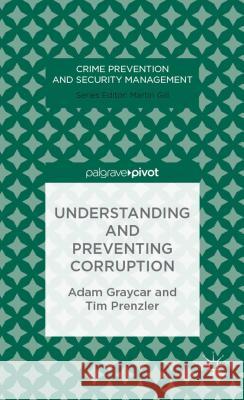 Understanding and Preventing Corruption Adam Graycar Tim Prenzler  9781137335081 Palgrave Macmillan