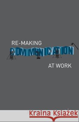 Re-Making Communication at Work J. Sostrin 9781137337078 Palgrave Macmillan