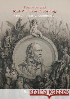 Tennyson and Mid-Victorian Publishing: Moxon, Poetry, Commerce Cheshire, Jim 9781137338143 Palgrave MacMillan
