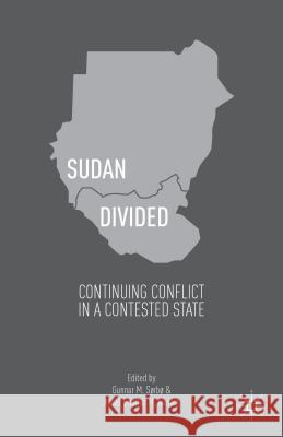Sudan Divided: Continuing Conflict in a Contested State Sørbø, Gunnar M. 9781137338235 Palgrave MacMillan