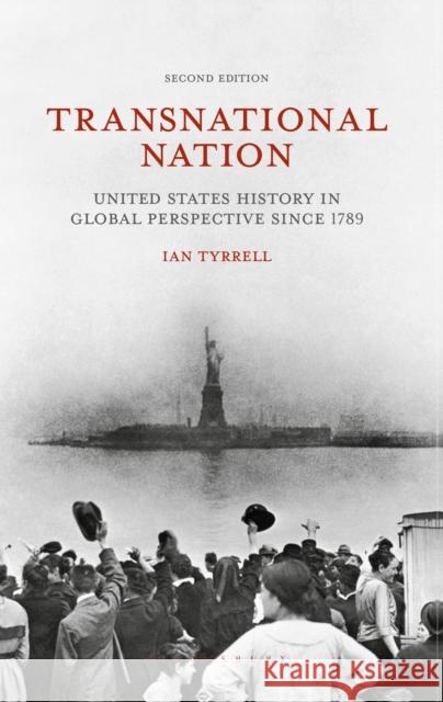 Transnational Nation: United States History in Global Perspective Since 1789 Ian Tyrrell 9781137338549 Palgrave MacMillan