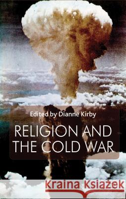 Religion and the Cold War Kirby Dianne  9781137339430 0