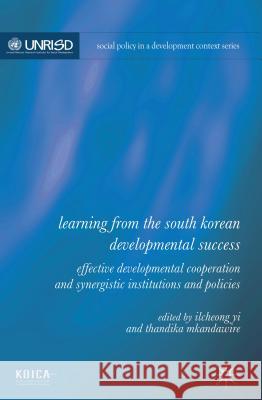 Learning from the South Korean Developmental Success: Effective Developmental Cooperation and Synergistic Institutions and Policies Yi, Ilcheong 9781137339478 Palgrave MacMillan