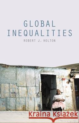 Global Inequalities Robert J. Holton 9781137339577