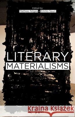 Literary Materialisms Mathias Nilges 9781137339942