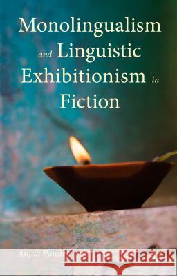 Monolingualism and Linguistic Exhibitionism in Fiction Anjali Pandey 9781137340351 Palgrave MacMillan