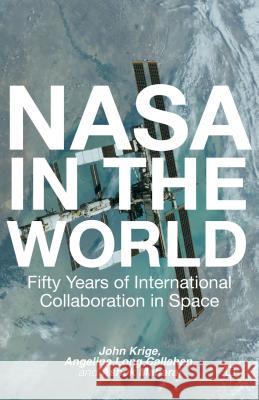 NASA in the World: Fifty Years of International Collaboration in Space Krige, John 9781137340917 Palgrave MacMillan