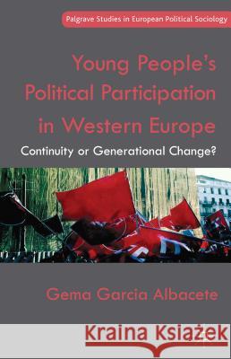 Young People's Political Participation in Western Europe: Continuity or Generational Change? Garcia Albacete, Gema 9781137341303 Palgrave MacMillan