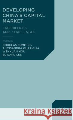 Developing China's Capital Market: Experiences and Challenges Cumming, D. 9781137341563 0