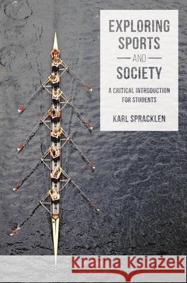 Exploring Sports and Society: A Critical Introduction for Students Karl Spracklen 9781137341594