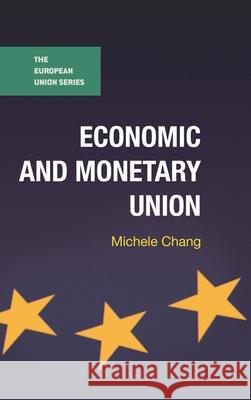 Economic and Monetary Union Michele Chang 9781137342942 Palgrave MacMillan