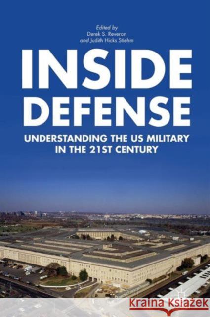 Inside Defense: Understanding the U.S. Military in the 21st Century Reveron, D. 9781137343000 0