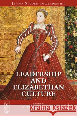 Leadership and Elizabethan Culture Peter Iver Kaufman 9781137343352