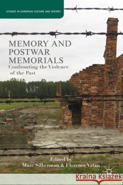 Memory and Postwar Memorials: Confronting the Violence of the Past Silberman, M. 9781137343512