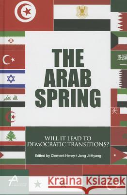 The Arab Spring: Will It Lead to Democratic Transitions? Henry, Clement 9781137344021