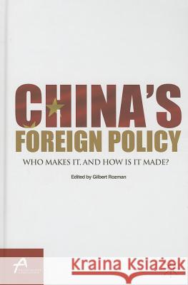 China's Foreign Policy: Who Makes It, and How Is It Made? Rozman, G. 9781137344069 Palgrave MacMillan