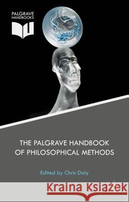 The Palgrave Handbook of Philosophical Methods Christopher Daly 9781137344540