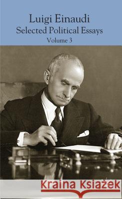 Luigi Einaudi: Selected Political Essays, Volume 3 Da Empoli, Domenico 9781137345028 Palgrave MacMillan