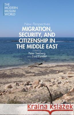 Migration, Security, and Citizenship in the Middle East: New Perspectives Seeberg, P. 9781137345400