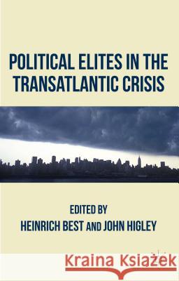 Political Elites in the Transatlantic Crisis Heinrich Best John Higley 9781137345745 Palgrave MacMillan