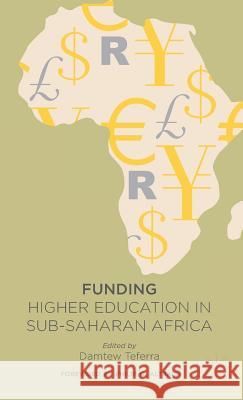 Funding Higher Education in Sub-Saharan Africa Damtew Teferra 9781137345776 0