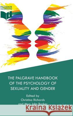 The Palgrave Handbook of the Psychology of Sexuality and Gender Christina Richards Meg John Barker 9781137345882 Palgrave MacMillan