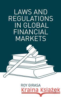 Laws and Regulations in Global Financial Markets Rosario J. Girasa Roy Girasa 9781137346520 Palgrave MacMillan