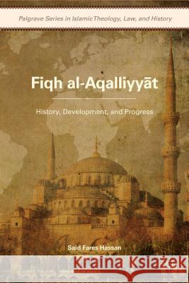 Fiqh Al-Aqalliyy?t: History, Development, and Progress Hassan, s. 9781137346698 0