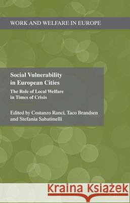 Social Vulnerability in European Cities: The Role of Local Welfare in Times of Crisis Ranci, C. 9781137346919 Palgrave MacMillan