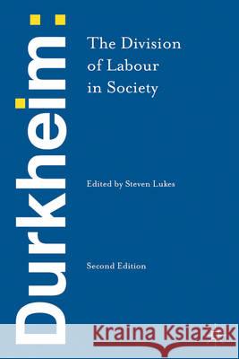 Durkheim: The Division of Labour in Society Emile Durkheim Steven Lukes  9781137347138 Palgrave Macmillan